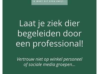 LAAT JE ZIEK DIER BEGELEIDEN DOOR EEN PROFESSIONAL